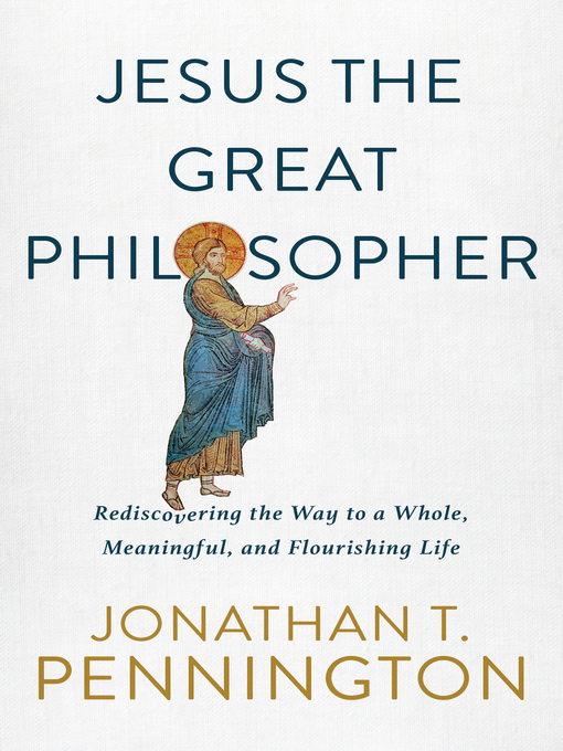 Title details for Jesus the Great Philosopher by Jonathan T. Pennington - Available